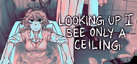 抬头只见天花板/Looking Up I See Only A Ceiling