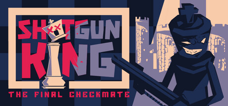 霰弹枪王:最后的将死/Shotgun King: The Final Checkmate