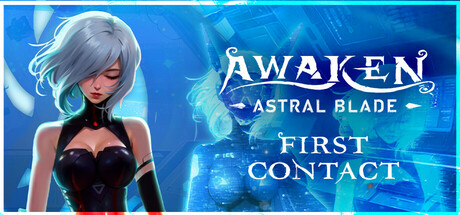 觉醒异刃:第一次接触/AWAKEN – Astral Blade: First Contact