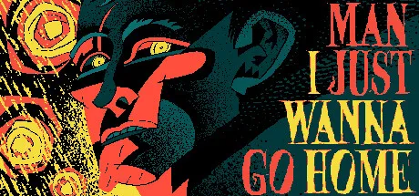 我只想回家/Man I Just Wanna Go Home视觉小说