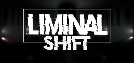 边界迁移/LIMINAL SHIFT 模拟游戏