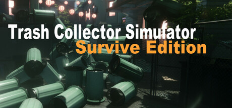 垃圾收集模拟:生存版/Trash Collector Simulator: Survive Edition