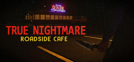 真实噩梦：路边咖啡馆/True Nightmare – Roadside Сafe恐怖冒险游戏
