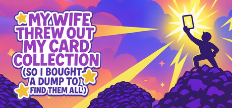 老婆随手扔了我多年珍藏卡牌/My Wife Threw Out My Card Collection 冒险游戏