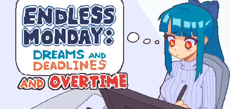 永不结束的星期一：梦想与死线/Endless Monday: Dreams and Deadlines 冒险游戏