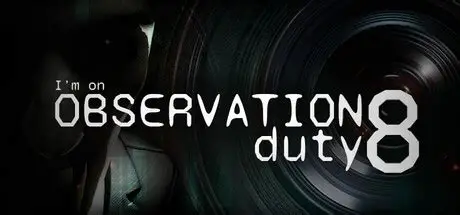 我在执行观察任务8/I’m on Observation Duty 8 恐怖游戏