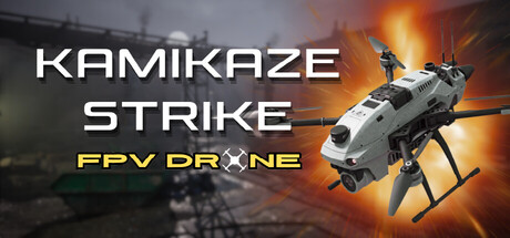 神风敢死队:FPV 无人机/Kamikaze Strike: FPV Drone 动作游戏