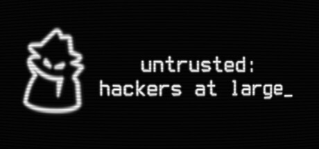 不被信任：黑客横行/Untrusted: hackers at large 冒险游戏