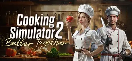 烹饪模拟器 2：合作无间/Cooking Simulator 2: Better Together