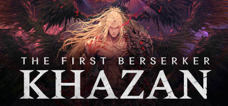 第一狂战士：卡赞/The First Berserker: Khazan 硬核动作角色扮演类游戏