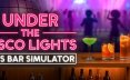 迪斯科灯光下：80年代酒吧模拟器/Under the Disco Lights – 80’s Bar Simulator